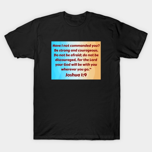 Bible Verse Joshua 1:9 T-Shirt by Prayingwarrior